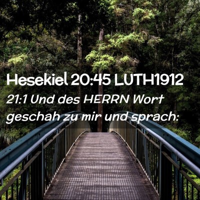 Picture 02 - Hesekiel 20:45 LUTH1912 - 21:1 Und des HERRN Wort geschah zu mir und - Bible Verse Picture