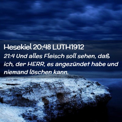 Picture 02 - Hesekiel 20:48 LUTH1912 - 21:4 Und alles Fleisch soll sehen, daß ich, der - Bible Verse Picture
