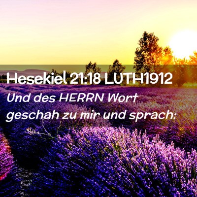 Picture 02 - Hesekiel 21:18 LUTH1912 - Und des HERRN Wort geschah zu mir und - Bible Verse Picture