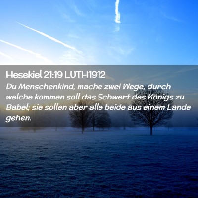 Picture 02 - Hesekiel 21:19 LUTH1912 - Du Menschenkind, mache zwei Wege, durch welche - Bible Verse Picture