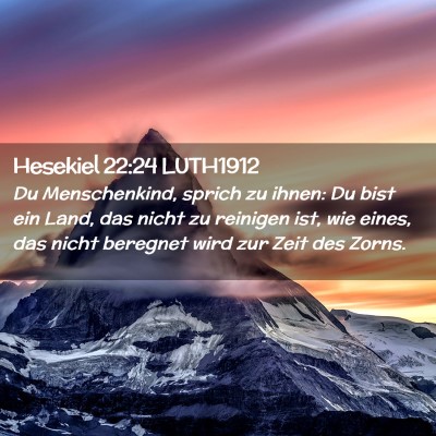 Picture 02 - Hesekiel 22:24 LUTH1912 - Du Menschenkind, sprich zu ihnen: Du bist ein - Bible Verse Picture
