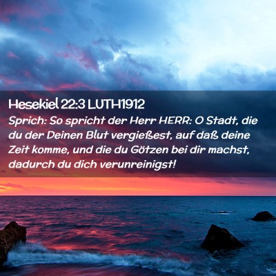 Picture 02 - Hesekiel 22:3 LUTH1912 - Sprich: So spricht der Herr HERR: O Stadt, die du - Bible Verse Picture