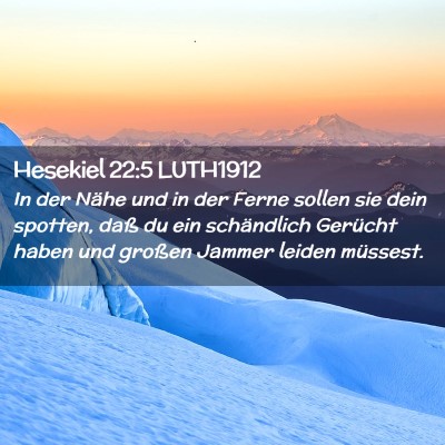 Picture 02 - Hesekiel 22:5 LUTH1912 - In der Nähe und in der Ferne sollen sie dein - Bible Verse Picture