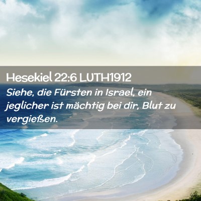 Picture 02 - Hesekiel 22:6 LUTH1912 - Siehe, die Fürsten in Israel, ein jeglicher ist - Bible Verse Picture