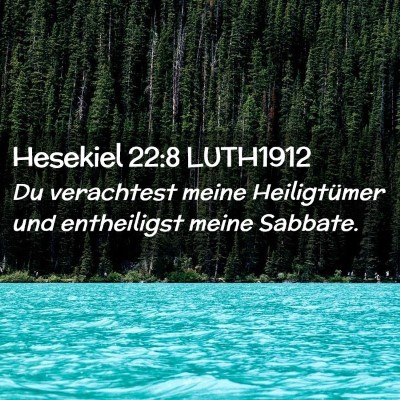 Picture 02 - Hesekiel 22:8 LUTH1912 - Du verachtest meine Heiligtümer und entheiligst - Bible Verse Picture