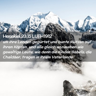 Picture 02 - Hesekiel 23:15 LUTH1912 - um ihre Lenden gegürtet und bunte Mützen auf - Bible Verse Picture