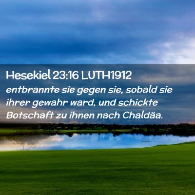 Picture 02 - Hesekiel 23:16 LUTH1912 - entbrannte sie gegen sie, sobald sie ihrer gewahr - Bible Verse Picture