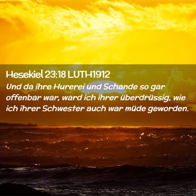 Picture 02 - Hesekiel 23:18 LUTH1912 - Und da ihre Hurerei und Schande so gar offenbar - Bible Verse Picture