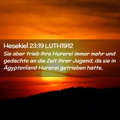 Picture 02 - Hesekiel 23:19 LUTH1912 - Sie aber trieb ihre Hurerei immer mehr und - Bible Verse Picture
