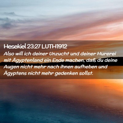 Picture 02 - Hesekiel 23:27 LUTH1912 - Also will ich deiner Unzucht und deiner Hurerei - Bible Verse Picture