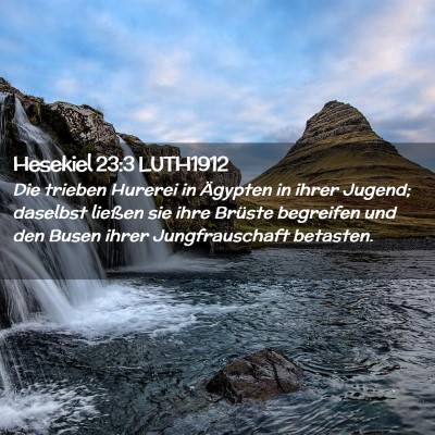 Picture 02 - Hesekiel 23:3 LUTH1912 - Die trieben Hurerei in Ägypten in ihrer Jugend; - Bible Verse Picture