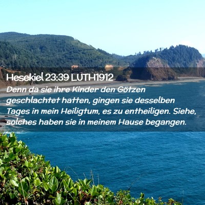 Picture 02 - Hesekiel 23:39 LUTH1912 - Denn da sie ihre Kinder den Götzen geschlachtet - Bible Verse Picture