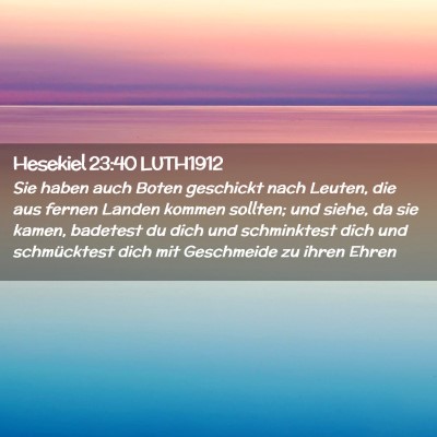 Picture 02 - Hesekiel 23:40 LUTH1912 - Sie haben auch Boten geschickt nach Leuten, die - Bible Verse Picture