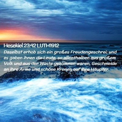 Picture 02 - Hesekiel 23:42 LUTH1912 - Daselbst erhob sich ein großes Freudengeschrei; - Bible Verse Picture