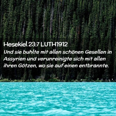 Picture 02 - Hesekiel 23:7 LUTH1912 - Und sie buhlte mit allen schönen Gesellen in - Bible Verse Picture