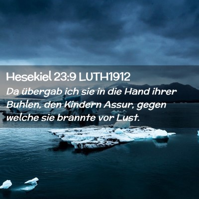 Picture 02 - Hesekiel 23:9 LUTH1912 - Da übergab ich sie in die Hand ihrer Buhlen, den - Bible Verse Picture