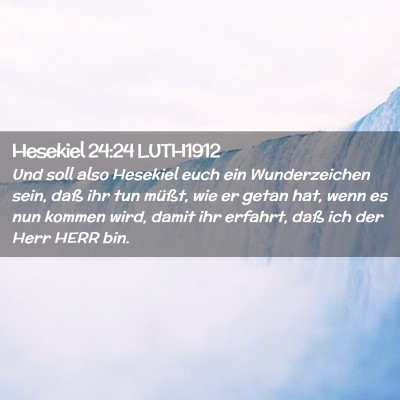 Picture 02 - Hesekiel 24:24 LUTH1912 - Und soll also Hesekiel euch ein Wunderzeichen - Bible Verse Picture