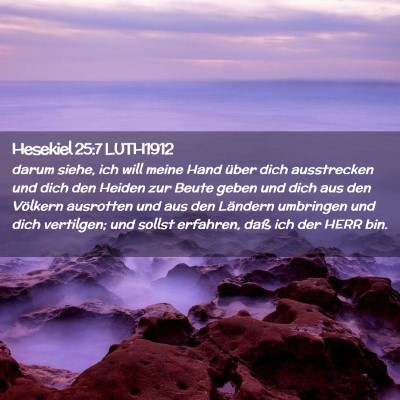 Picture 02 - Hesekiel 25:7 LUTH1912 - darum siehe, ich will meine Hand über dich - Bible Verse Picture