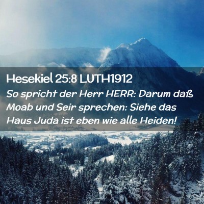 Picture 02 - Hesekiel 25:8 LUTH1912 - So spricht der Herr HERR: Darum daß Moab und - Bible Verse Picture