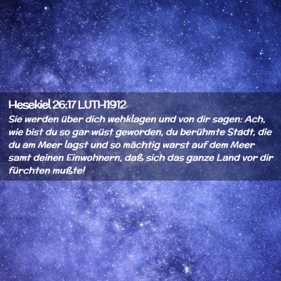 Picture 02 - Hesekiel 26:17 LUTH1912 - Sie werden über dich wehklagen und von dir - Bible Verse Picture