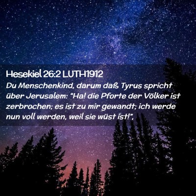 Picture 02 - Hesekiel 26:2 LUTH1912 - Du Menschenkind, darum daß Tyrus spricht über - Bible Verse Picture