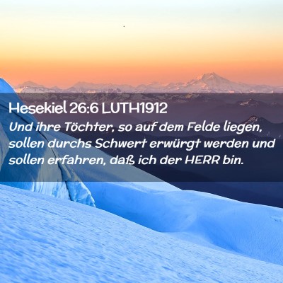 Picture 02 - Hesekiel 26:6 LUTH1912 - Und ihre Töchter, so auf dem Felde liegen, - Bible Verse Picture