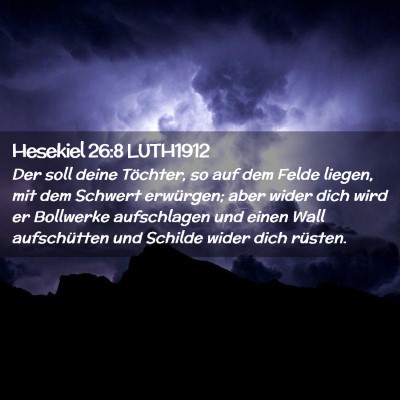 Picture 02 - Hesekiel 26:8 LUTH1912 - Der soll deine Töchter, so auf dem Felde liegen, - Bible Verse Picture