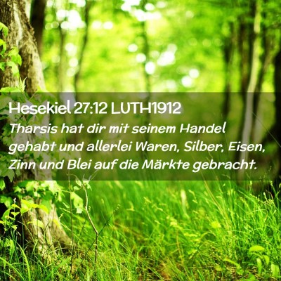 Picture 02 - Hesekiel 27:12 LUTH1912 - Tharsis hat dir mit seinem Handel gehabt und - Bible Verse Picture