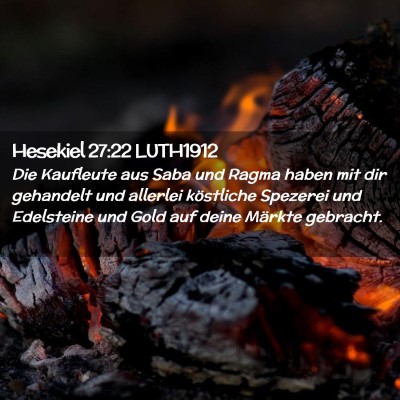 Picture 02 - Hesekiel 27:22 LUTH1912 - Die Kaufleute aus Saba und Ragma haben mit dir - Bible Verse Picture