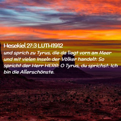 Picture 02 - Hesekiel 27:3 LUTH1912 - und sprich zu Tyrus, die da liegt vorn am Meer - Bible Verse Picture
