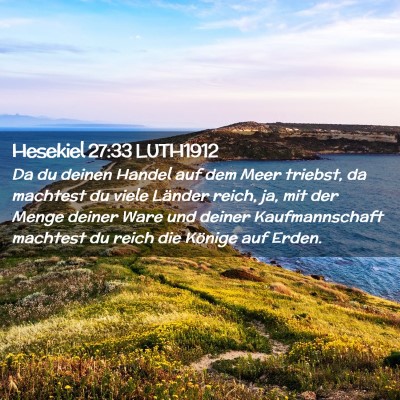 Picture 02 - Hesekiel 27:33 LUTH1912 - Da du deinen Handel auf dem Meer triebst, da - Bible Verse Picture