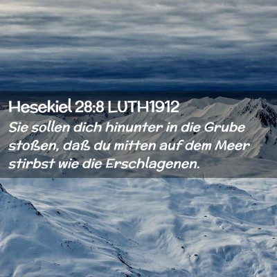 Picture 02 - Hesekiel 28:8 LUTH1912 - Sie sollen dich hinunter in die Grube stoßen, - Bible Verse Picture