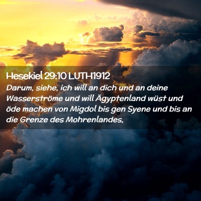 Picture 02 - Hesekiel 29:10 LUTH1912 - Darum, siehe, ich will an dich und an deine - Bible Verse Picture