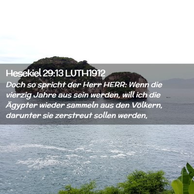 Picture 02 - Hesekiel 29:13 LUTH1912 - Doch so spricht der Herr HERR: Wenn die vierzig - Bible Verse Picture