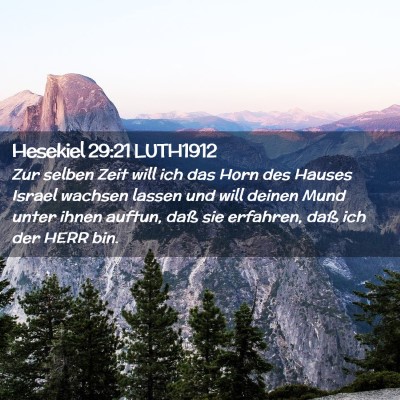Picture 02 - Hesekiel 29:21 LUTH1912 - Zur selben Zeit will ich das Horn des Hauses - Bible Verse Picture