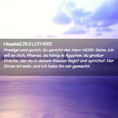Picture 02 - Hesekiel 29:3 LUTH1912 - Predige und sprich: So spricht der Herr HERR: - Bible Verse Picture
