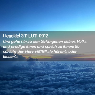Picture 02 - Hesekiel 3:11 LUTH1912 - Und gehe hin zu den Gefangenen deines Volks und - Bible Verse Picture