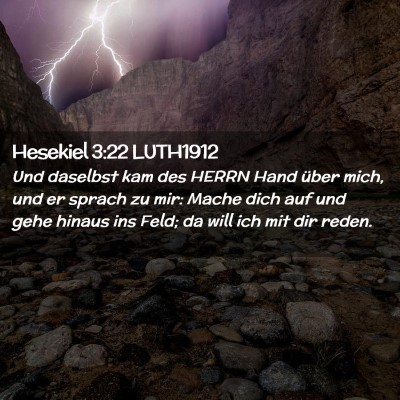 Picture 02 - Hesekiel 3:22 LUTH1912 - Und daselbst kam des HERRN Hand über mich, und - Bible Verse Picture