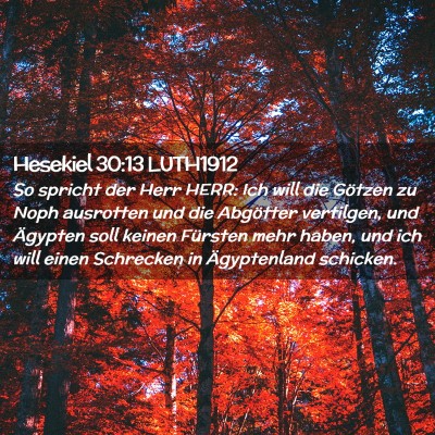 Picture 02 - Hesekiel 30:13 LUTH1912 - So spricht der Herr HERR: Ich will die Götzen zu - Bible Verse Picture