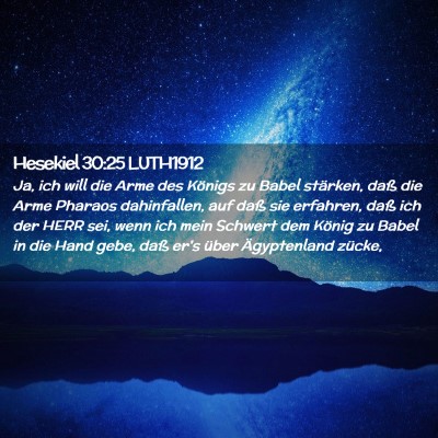 Picture 02 - Hesekiel 30:25 LUTH1912 - Ja, ich will die Arme des Königs zu Babel - Bible Verse Picture