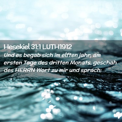 Picture 02 - Hesekiel 31:1 LUTH1912 - Und es begab sich im elften jahr, am ersten Tage - Bible Verse Picture