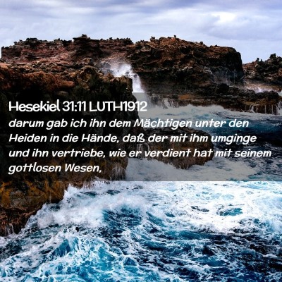 Picture 02 - Hesekiel 31:11 LUTH1912 - darum gab ich ihn dem Mächtigen unter den Heiden - Bible Verse Picture