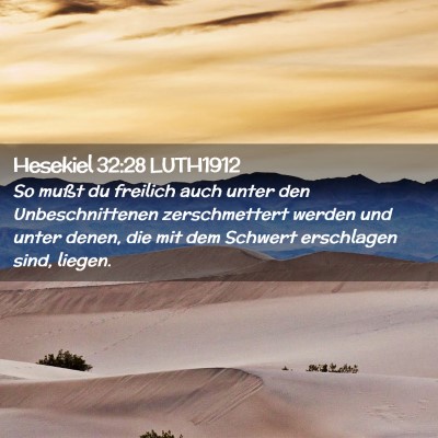 Picture 02 - Hesekiel 32:28 LUTH1912 - So mußt du freilich auch unter den - Bible Verse Picture