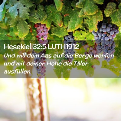Picture 02 - Hesekiel 32:5 LUTH1912 - Und will dein Aas auf die Berge werfen und mit - Bible Verse Picture