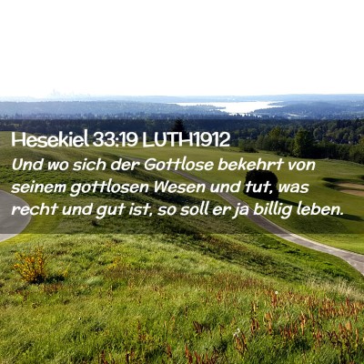 Picture 02 - Hesekiel 33:19 LUTH1912 - Und wo sich der Gottlose bekehrt von seinem - Bible Verse Picture