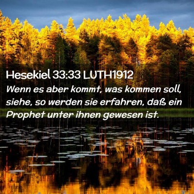 Picture 02 - Hesekiel 33:33 LUTH1912 - Wenn es aber kommt, was kommen soll, siehe, so - Bible Verse Picture