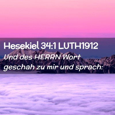 Picture 02 - Hesekiel 34:1 LUTH1912 - Und des HERRN Wort geschah zu mir und - Bible Verse Picture