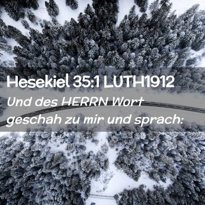 Picture 02 - Hesekiel 35:1 LUTH1912 - Und des HERRN Wort geschah zu mir und - Bible Verse Picture