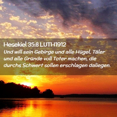 Picture 02 - Hesekiel 35:8 LUTH1912 - Und will sein Gebirge und alle Hügel, Täler und - Bible Verse Picture