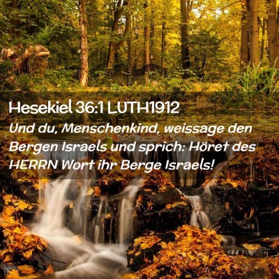 Picture 02 - Hesekiel 36:1 LUTH1912 - Und du, Menschenkind, weissage den Bergen Israels - Bible Verse Picture